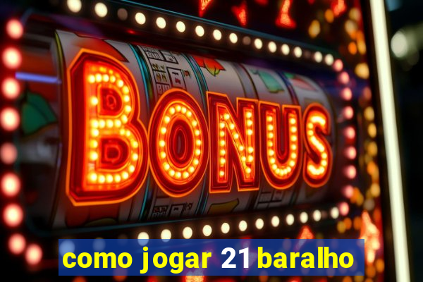 como jogar 21 baralho